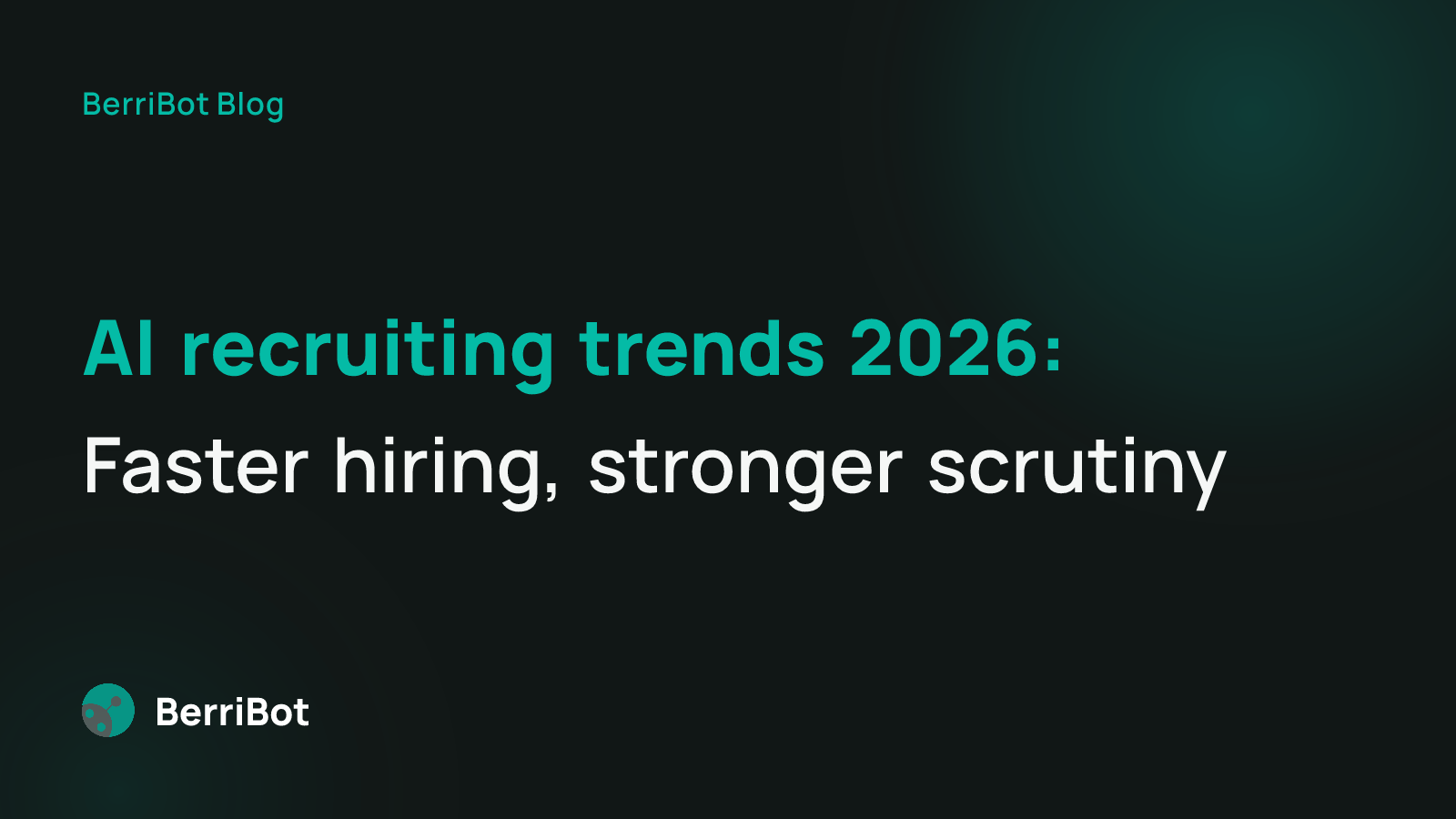 AI Recruiting Trends 2026: Speed and Explainability in the Same System