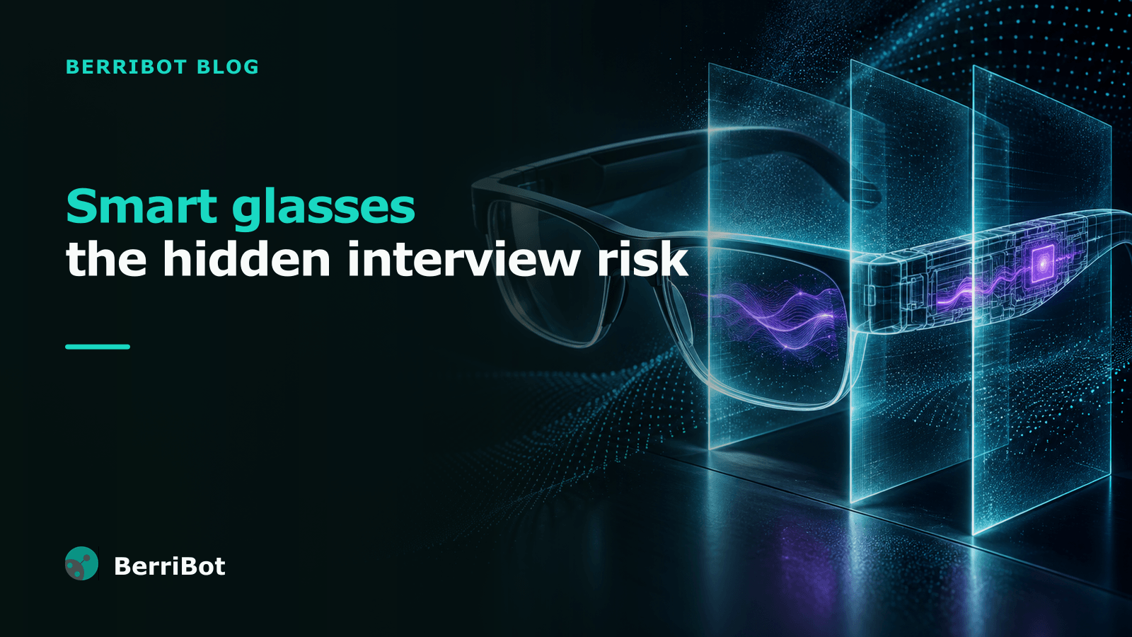 Smart Glasses in Interviews: The Impersonation Risk Nobody Priced In