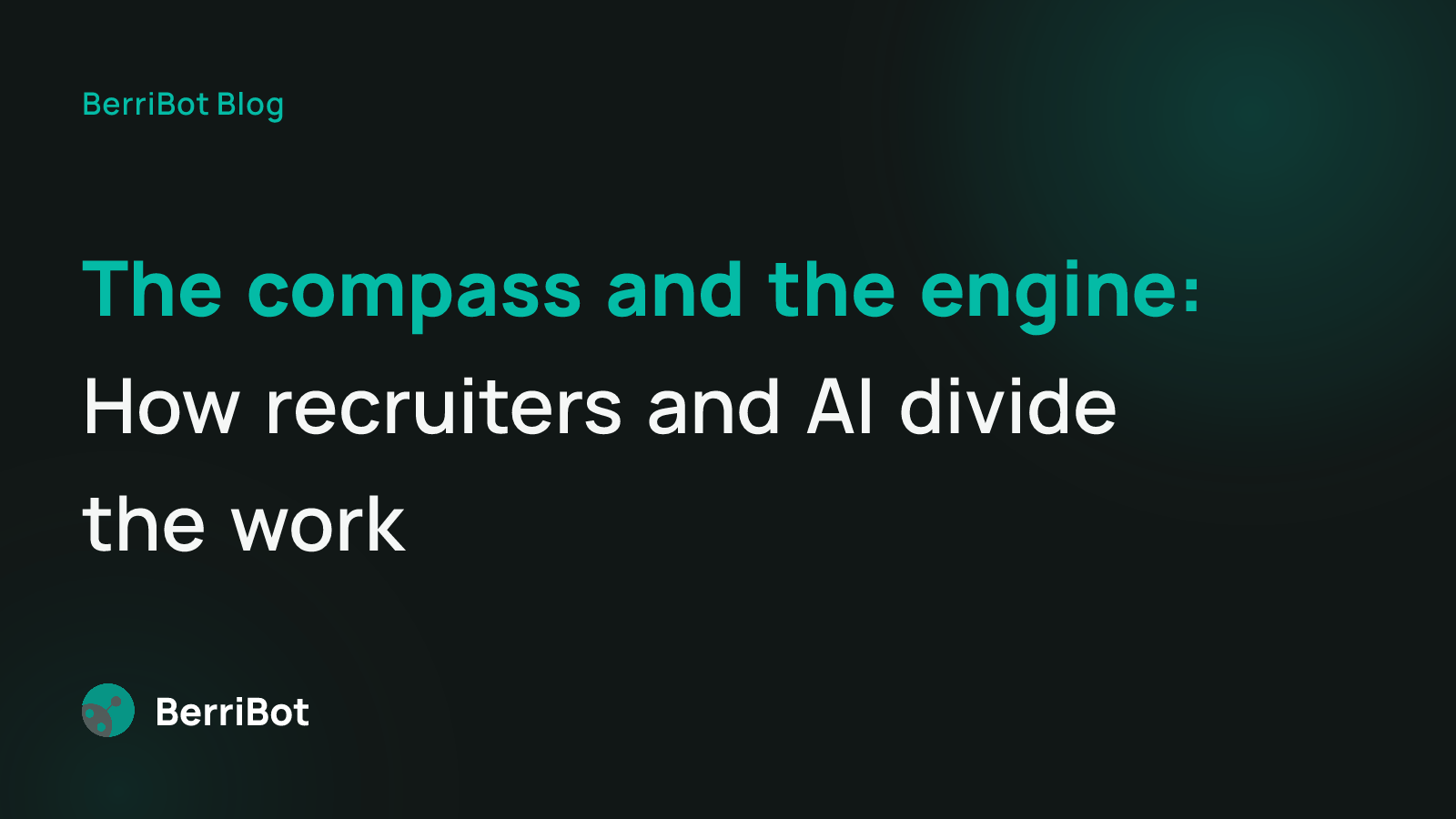The Compass and the Engine: How Recruiters and AI Divide the Work