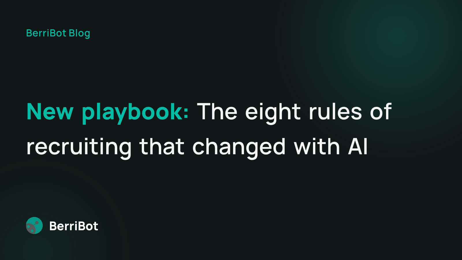 Eight Rules of Recruiting That Changed with AI